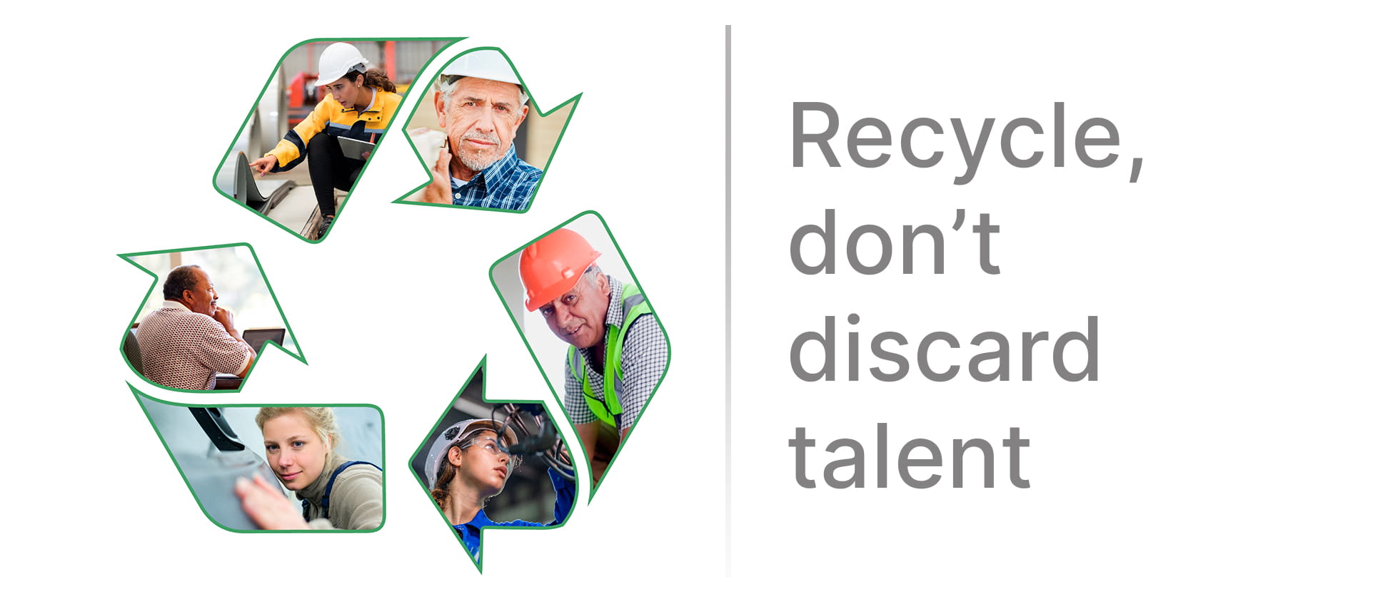 recycle, don't discard talent